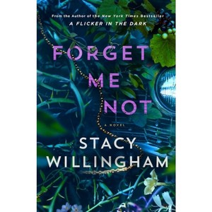 Forget Me Not - by  Stacy Willingham (Hardcover) - 1 of 1