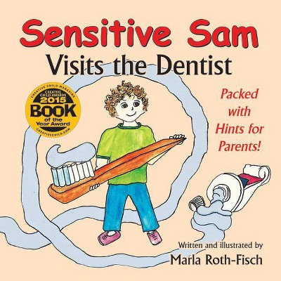 Sensitive Sam Visits the Dentist - by  Marla Roth-Fisch (Paperback)