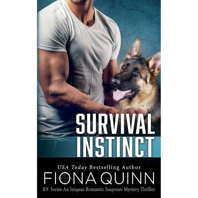 Survival Instinct - (Cerberus Tactical K9) by  Fiona Quinn (Paperback)