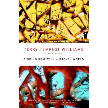 Finding Beauty in a Broken World - by  Terry Tempest Williams (Paperback)