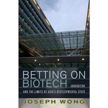 Betting on Biotech - by  Joseph Wong (Hardcover)