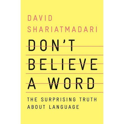 Don't Believe a Word - by  David Shariatmadari (Hardcover)