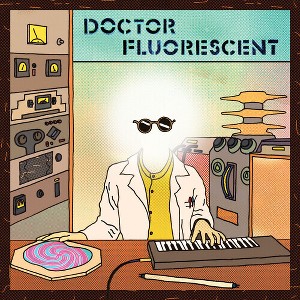 Doctor Fluorescent - Doctor Fluorescent (Vinyl) - 1 of 1