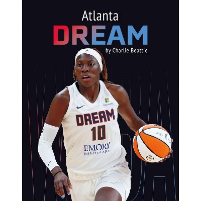 Atlanta Dream - by  Charlie Beattie (Paperback)