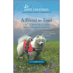 A Friend to Trust - (K-9 Companions) by  Lee Tobin McClain (Paperback)