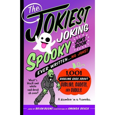 The Jokiest Joking Spooky Joke Book Ever Written . . . No Joke - (Jokiest Joking Joke Books) by  Brian Boone (Paperback)