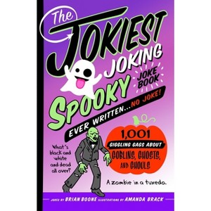 The Jokiest Joking Spooky Joke Book Ever Written . . . No Joke - (Jokiest Joking Joke Books) by  Brian Boone (Paperback) - 1 of 1