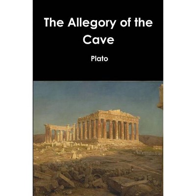 The Allegory of the Cave - by  Plato (Paperback)