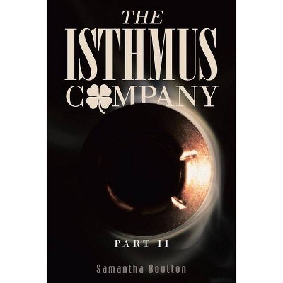 The Isthmus Company - by  Samantha Boulton (Paperback)