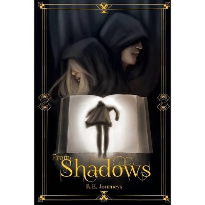 From Shadows - by  R E Journeys (Paperback)