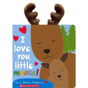 I Love You, Little Moose! - by  Sandra Magsamen (Hardcover) - 1 of 1
