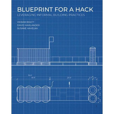 Blueprint for a Hack - by  Susane Havelka & Vikram Bhatt & Dave Harlander (Hardcover)