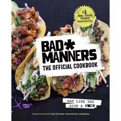 Bad Manners: The Official Cookbook - by  Bad Manners & Michelle Davis & Matt Holloway (Hardcover)
