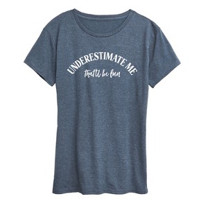 Women's - Instant Message - Underestimate Me Short Sleeve Graphic T-Shirt - 1 of 4