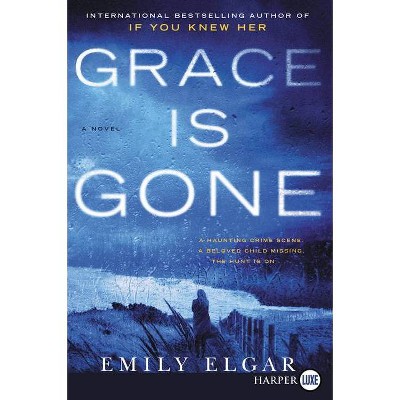 Grace Is Gone - Large Print by  Emily Elgar (Paperback)