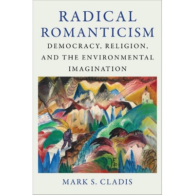 Radical Romanticism - by Mark S Cladis