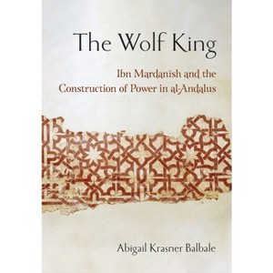 The Wolf King - (Medieval Societies, Religions, and Cultures) by  Abigail Krasner Balbale (Paperback) - 1 of 1