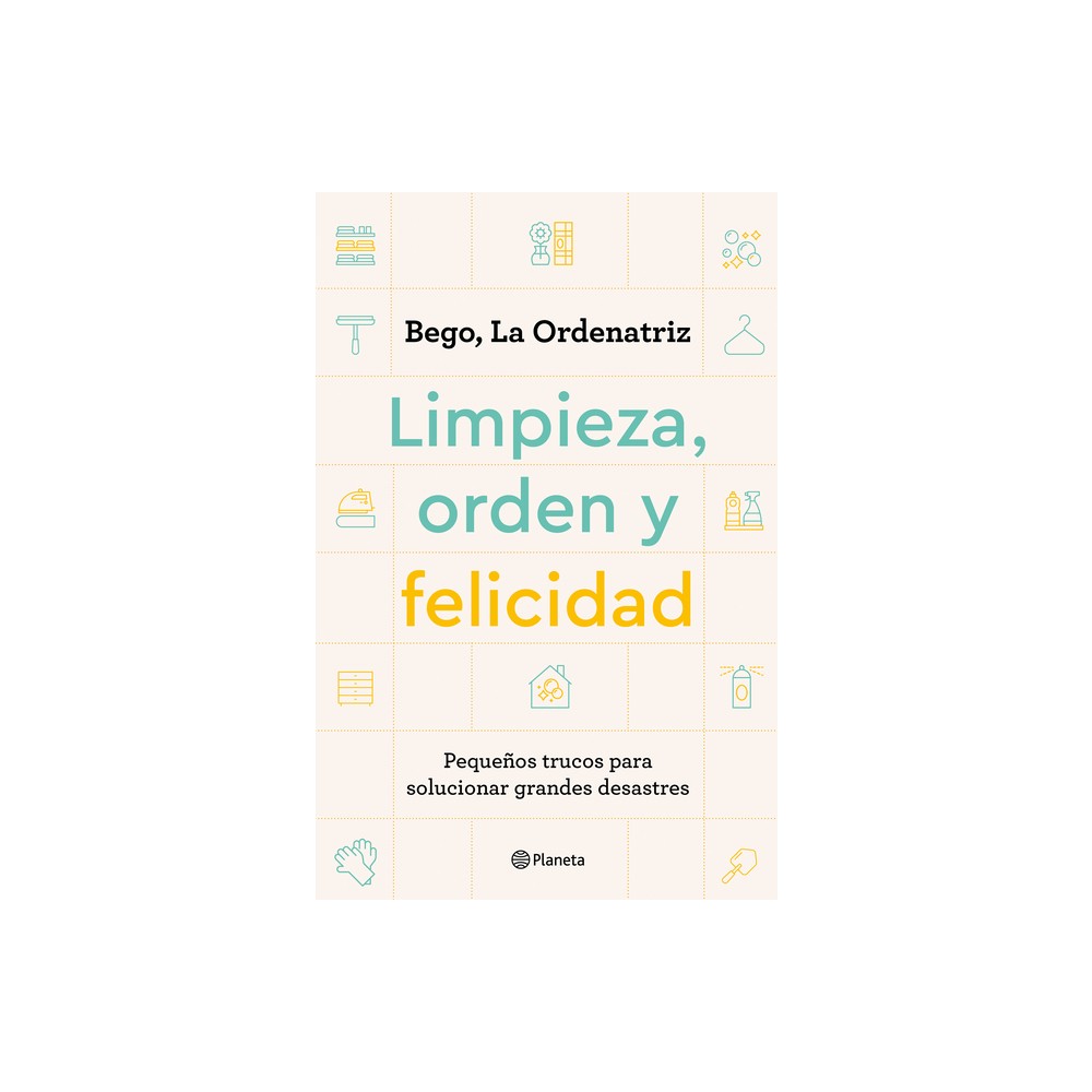 Limpieza, Orden Y Felicidad - by La Ordenatriz Bego (Paperback)