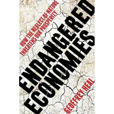 Endangered Economies - by  Geoffrey Heal (Hardcover)