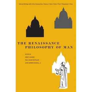 The Renaissance Philosophy of Man - (Phoenix Books) Annotated by  Ernst Cassirer & Paul Oskar Kristeller & John Herman Randall (Paperback) - 1 of 1