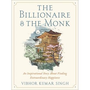 The Billionaire and the Monk - by  Vibhor Kumar Singh (Hardcover) - 1 of 1
