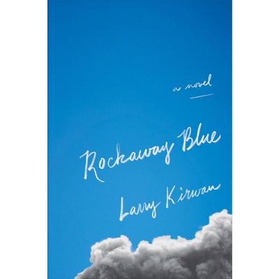 Rockaway Blue - by  Larry Kirwan (Hardcover)