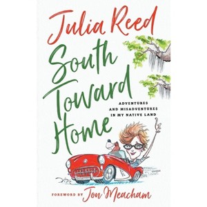 South Toward Home - by  Julia Reed (Paperback) - 1 of 1