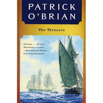 The Truelove - (Aubrey/Maturin Novels) by  Patrick O'Brian (Paperback)