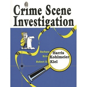 Crime Scene Investigation - by  Barbara Harris & Kris Kohlmeier & Robert Kiel (Paperback) - 1 of 1