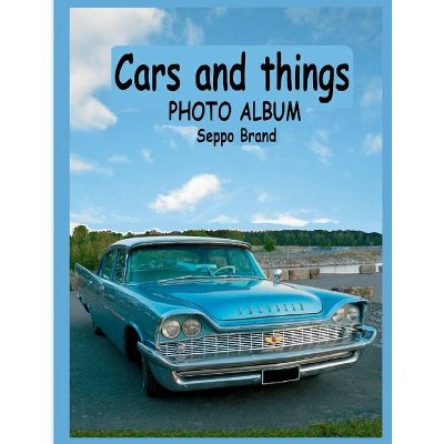 Cars and things - by  Seppo Brand (Paperback)