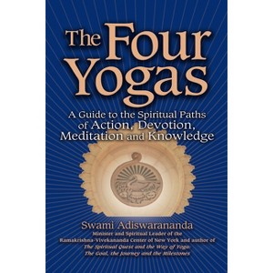 The Four Yogas - Annotated by  Swami Adiswarananda (Paperback) - 1 of 1