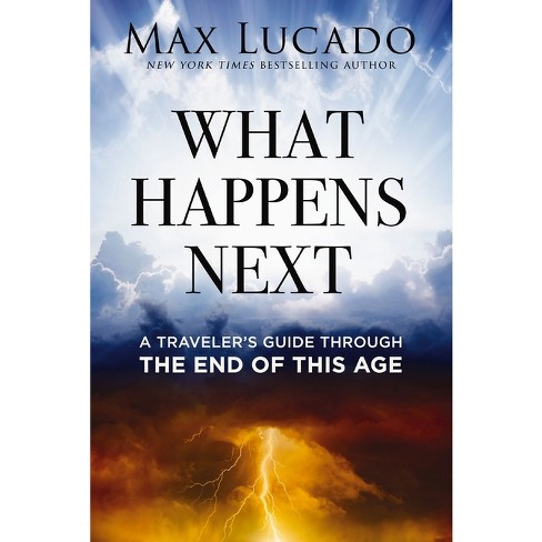 What Happens Next - By Max Lucado (hardcover) : Target