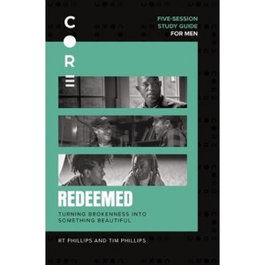 Redeemed Bible Study Guide - (Core for Men) by  Rt Phillips & Tim Phillips (Paperback) - 1 of 1