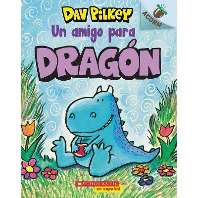 Dragón 1: Un Amigo Para Dragón (a Friend for Dragon), 1 - by  Dav Pilkey (Paperback)