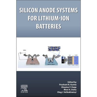 Silicon Anode Systems for Lithium-Ion Batteries - by  Prashant N Kumta & Aloysius F Hepp & Moni K Datta & Oleg I Velikokhatnyi (Paperback)