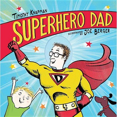 Superhero Dad - by  Timothy Knapman (Hardcover)