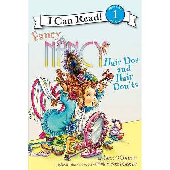 Fancy Nancy: Hair Dos and Hair Don'ts ( I Can Read, Beginning Reading 1) (Paperback) by Jane O'Connor