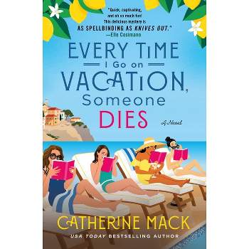 Every Time I Go on Vacation, Someone Dies - (Vacation Mysteries) by  Catherine Mack (Hardcover)
