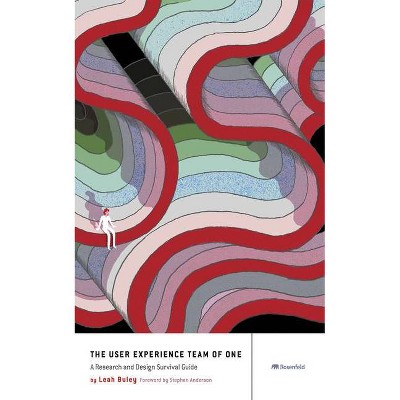 The User Experience Team of One - by  Leah Buley (Paperback)