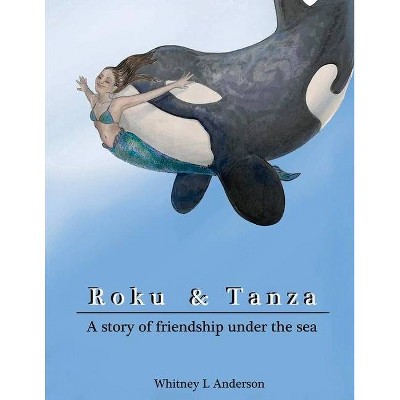 Roku & Tanza - by  Whitney Anderson (Paperback)