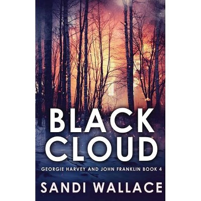 Black Cloud - (Georgie Harvey and John Franklin) by  Sandi Wallace (Paperback)