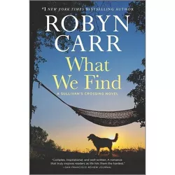 What We Find - (Sullivan's Crossing, 1) by Robyn Carr (Paperback)
