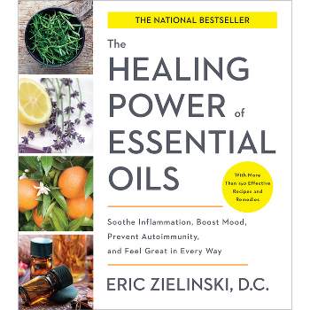The Healing Power of Essential Oils - by  Eric Zielinski (Paperback)