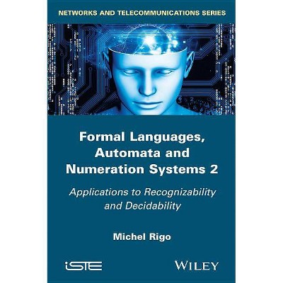 Formal Languages, Automata and Numeration Systems 2 - (Iste) by  Michel Rigo (Hardcover)