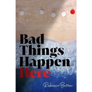 Bad Things Happen Here - by  Rebecca Barrow (Hardcover) - 1 of 1