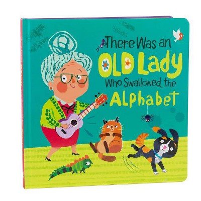 There Was an Old Lady Who Swallowed the Alphabet - by  Little Grasshopper Books & Beth Taylor (Board Book)