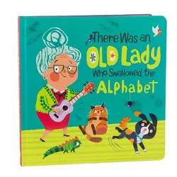 There Was an Old Lady Who Swallowed the Alphabet - by  Little Grasshopper Books & Beth Taylor & Publications International Ltd (Board Book)