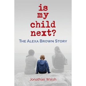 Is My Child Next? - by  Jonathan Walsh (Paperback) - 1 of 1