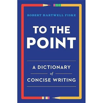 To the Point - by  Robert Hartwell Fiske (Paperback)