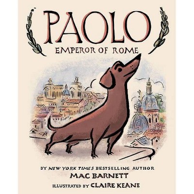 Paolo, Emperor of Rome - by  Mac Barnett (Hardcover)